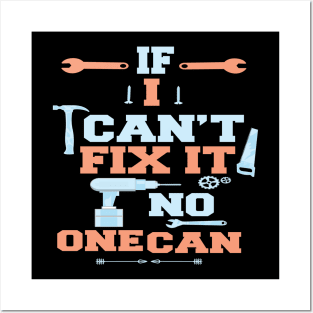 If I Can't Fix It No One Can : Funny Gift for Father Grandpa Posters and Art